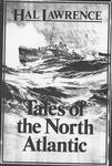 "Tales of the North Atlantic" by Hal Lawrence